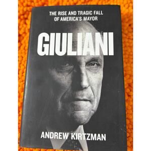 NEW BOOKGiuliani: The Rise and Tragic Fall of Americas Mayor Hardcover Kirtzman
